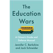 The Education Wars by Jennifer C. Berkshire ; Jack Schneider, 9798893850895