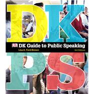 DK Guide to Public Speaking by Ford-Brown, Lisa A.; Dorling Kindersley, DK, 9780134380896