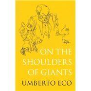 On the Shoulders of Giants by Eco, Umberto; McEwen, Alastair, 9780674240896