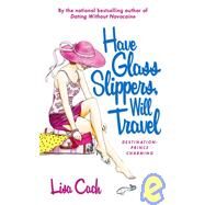 Have Glass Slippers, Will Travel by Lisa Cach, 9780743470896