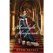 Moonlight Masquerade by Axtell, Ruth, 9780800720896