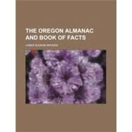 The Oregon Almanac and Book of Facts by Brooks, James Eugene, 9781154530896