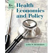 Health Economics and Policy by James W. Henderson, 9781305480896