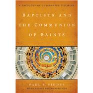 Baptists and the Communion of Saints by Fiddes, Paul S.; Haymes, Brian; Kidd, Richard, 9781481300896