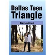 Dallas Teen Triangle by Johnson, Tony, 9781499080896