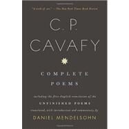 Complete Poems Including the First English Translation of the Unfinished Poems by Cavafy, C.P.; Mendelsohn, Daniel, 9780375700897