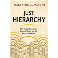 Just Hierarchy by Bell, Daniel A.; Pei, Wang, 9780691200897