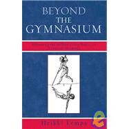 Beyond the Gymnasium Educating the Middle-Class Bodies in Classical Germany by Lempa, Heikki, 9780739120897