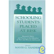 Schooling Students Placed at Risk: Research, Policy, and Practice in the Education of Poor and Minority Adolescents by Sanders, Mavis G.; Jordan, Will J., 9780805830897