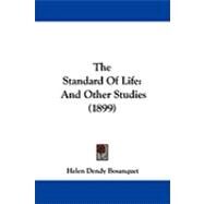 Standard of Life : And Other Studies (1899) by Bosanquet, Helen Dendy, 9781104330897