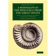 A Monograph of the Mollusca from the Great Oolite by Morris, J.; Lycett, John, 9781108080897