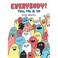 Everybody! You, Me & Us by Gravel, Elise; Gravel, Elise, 9781338830897