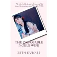 The Disposable Noble Wife by Durkee, Beth, 9781450530897