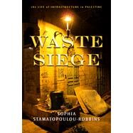 Waste Siege by Stamatopoulou-robbins, Sophia, 9781503610897