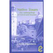Native Tours : The Anthropology of Travel and Tourism by Chambers, Erve, 9781577660897