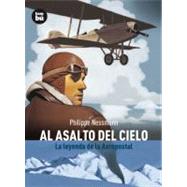Al asalto del cielo La leyenda de la Aeropostal by Nessmann, Philippe, 9788483430897