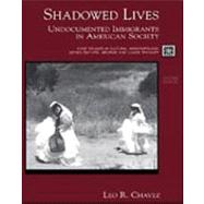 Shadowed Lives Undocumented Immigrants in American Society by Chavez, Leo R., 9780155080898