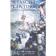 A Fascist Century Essays by Roger Griffin by Griffin, Roger; Feldman, Matthew, 9780230220898