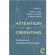 Attention and Orienting: Sensory and Motivational Processes by Lang; Peter J., 9780805820898