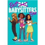 Best Babysitters Ever by Cala, Caroline, 9781328850898