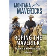 Roping the Maverick by Kathy Douglass, 9781335540898