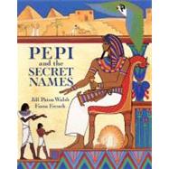 Pepi and the Secret Names by Paton Walsh, Jill; French, Fiona, 9780711210899