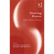 Sharing Power: Women, Parliament, Democracy by Tremblay,Manon;Galligan,Yvonne, 9780754640899
