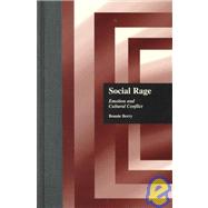 Social Rage: Emotion and Cultural Conflict by Berry,Bonnie, 9780815330899