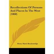 Recollections of Persons and Places in the West by Brackenridge, Henry Marie, 9781437120899