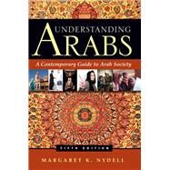 Understanding Arabs by Margaret K. Nydell, 9781473690899