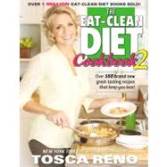 The Eat-Clean Diet Cookbook 2 Over 150 brand new great-tasting recipes that keep you lean! by Reno, Tosca, 9781552100899