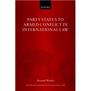 Party Status to Armed Conflict in International Law by Wentker, Alexander, 9780198900900