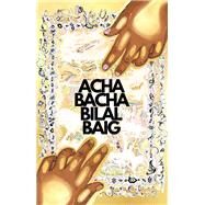 Acha Bacha by Baig, Bilal, 9780369100900