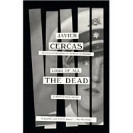 Lord of All the Dead A nonfiction novel by Cercas, Javier; McLean, Anne, 9780525520900
