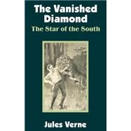 Vanished Diamond : The Star of the South by Verne, Jules, 9781410100900