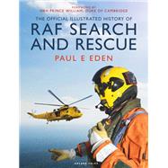 The Official Illustrated History of Raf Search and Rescue by Eden, Paul E., 9781472960900