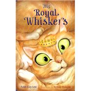 His Royal Whiskers by Gayton, Sam; Hanson, Sydney, 9781481490900