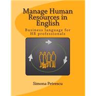 Manage Human Resources in English by Petrescu, Simona, 9781502580900