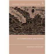 EU Competence and Power by Hannah Bogaert, 9781509990900