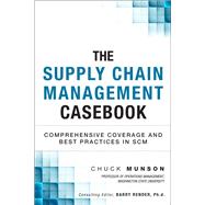 The Supply Chain Management Casebook Comprehensive Coverage and Best Practices in SCM (Paperback) by Munson, Chuck, 9780134770901