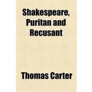 Shakespeare, Puritan and Recusant by Carter, Thomas, 9780217790901
