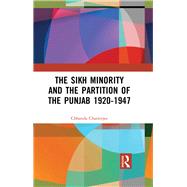 The Sikh Minority and the Partition of the Punjab 1920-1947 by Chatterjee, Chhanda, 9780367110901