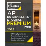 Princeton Review AP U.S. Government & Politics Premium Prep, 2023 6 Practice Tests + Complete Content Review + Strategies & Techniques by The Princeton Review, 9780593450901