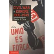 Civil War in Europe, 1905-1949 by Payne, Stanley G., 9781107010901