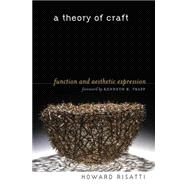 A Theory of Craft by Risatti, Howard; Trapp, Kenneth R., 9781469600901