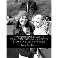 Newport, Nye Beach, & Family in Oregon by McEwen, Rolf, 9781508510901