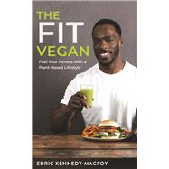 The Fit Vegan by KENNEDY MACFOY, EDRIC, 9781788170901
