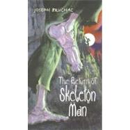 The Return of Skeleton Man by Bruchac, Joseph, 9780060580902