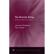 The Miranda Ruling Its Past, Present, and Future by Wrightsman, Lawrence S.; Pitman, Mary L., 9780199730902