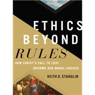 Ethics beyond Rules by Keith D Stanglin, 9780310120902